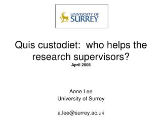 Quis custodiet: who helps the research supervisors? April 2008