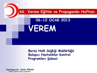VEREM Bursa Halk Sağlığı Müdürlüğü Bulaşıcı Hastalıklar Kontrol Programları Şubesi