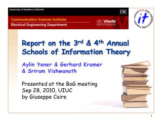 Report on the 3 rd Annual School of Information Theory held at USC in August