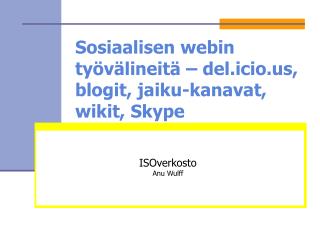 Sosiaalisen webin työvälineitä – del.icio, blogit, jaiku-kanavat, wikit, Skype