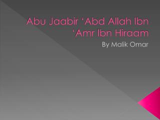 Abu Jaabir ‘ Abd Allah Ibn ‘ Amr Ibn Hiraa m