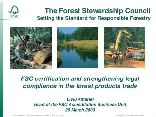 FSC certification and strengthening legal compliance in the forest products trade Liviu Amariei