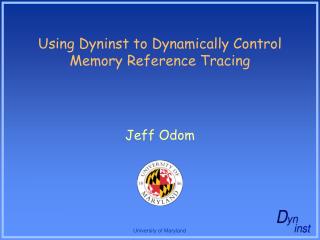 Using Dyninst to Dynamically Control Memory Reference Tracing