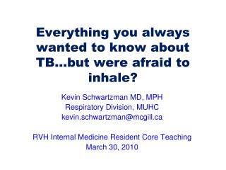 Everything you always wanted to know about TB…but were afraid to inhale?