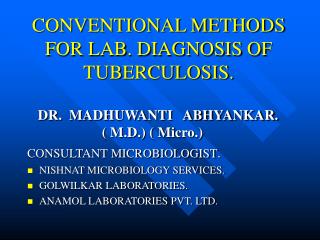 CONVENTIONAL METHODS FOR LAB. DIAGNOSIS OF TUBERCULOSIS.