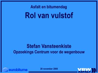 Rol van vulstof Stefan Vansteenkiste Opzoekings Centrum voor de wegenbouw