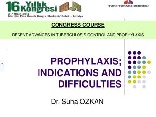 PROPHYLAXIS; INDICATIONS AND DIFFICULTIES