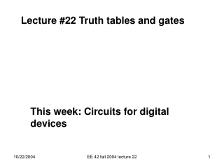 Lecture #22 Truth tables and gates