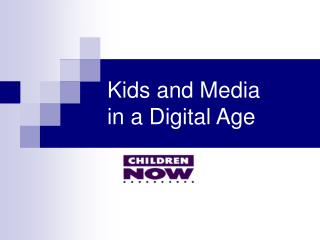 Kids and Media in a Digital Age