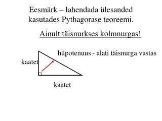 Eesmärk – lahendada ülesanded kasutades Pythagorase teoreemi.