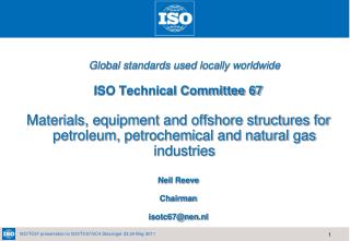 Global standards used locally worldwide ISO Technical Committee 67