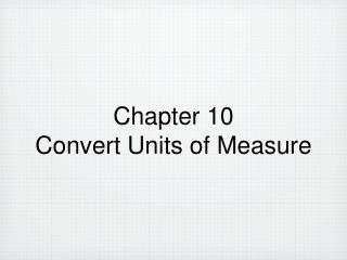 Chapter 10 Convert Units of Measure