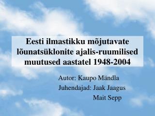Eesti ilmastikku mõjutavate lõunatsüklonite ajalis-ruumilised muutused aastatel 1948-2004
