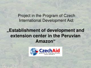 „ Establishment of development and extension center in the Peruvian Amazon “