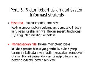 Pert. 3. F actor keberhasilan dari system informasi strategis