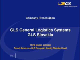 Company Presentation GLS General Logistics Systems GLS Slovakia