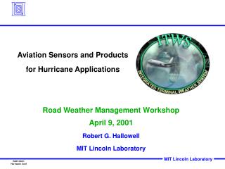 Road Weather Management Workshop April 9, 2001 Robert G. Hallowell MIT Lincoln Laboratory