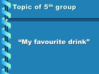 Topic of 5 th group