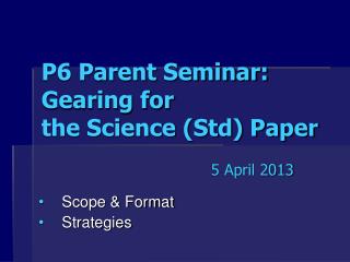 P6 Parent Seminar: Gearing for the Science (Std) Paper