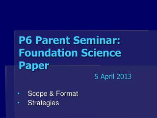 P6 Parent Seminar: Foundation Science Paper