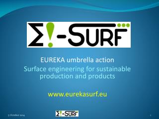 EUREKA umbrella action Surface engineering for sustainable production and products