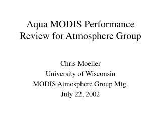 Aqua MODIS Performance Review for Atmosphere Group