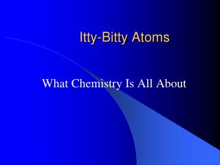 Itty-Bitty Atoms