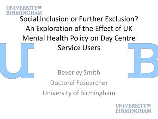 Beverley Smith Doctoral Researcher University of Birmingham