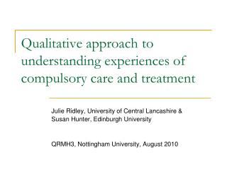 Qualitative approach to understanding experiences of compulsory care and treatment