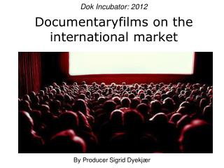 Dok Incubator: 2012 Documentaryfilms on the international market