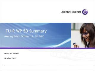 ITU-R WP 5D Summary Meeting Dates: October 13 – 20, 2010