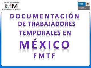 Documentación DE TRABAJADORes TEMPORALES EN México fmtf