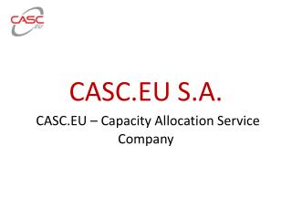CASC.EU S.A. CASC.EU – Capacity Allocation Service Company
