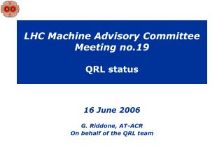 LHC Machine Advisory Committee Meeting no.19 QRL status