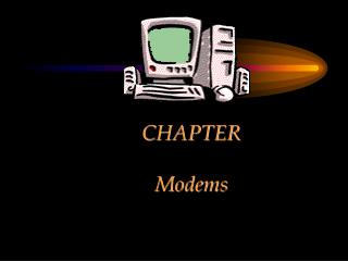 CHAPTER Modems