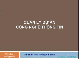 QUẢN LÝ DỰ ÁN CÔNG NGHỆ THÔNG TIN