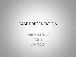 CASE PRESENTATION