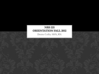 NRS 221 Orientation Fall 2012