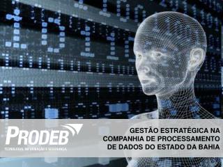 GESTÃO ESTRATÉGICA NA COMPANHIA DE PROCESSAMENTO DE DADOS DO ESTADO DA BAHIA