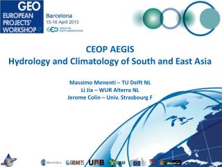 CEOP AEGIS Hydrology and Climatology of South and East Asia Massimo Menenti – TU Delft NL