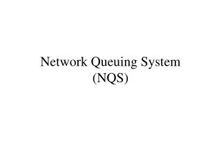 Network Queuing System (NQS)