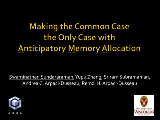 Making the Common Case the Only Case with A nticipatory M emory A llocation