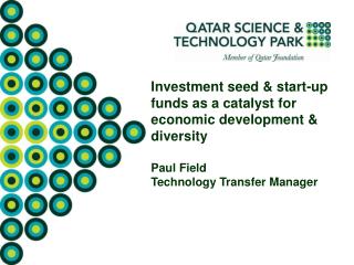 Investment seed &amp; start-up funds as a catalyst for economic development &amp; diversity Paul Field