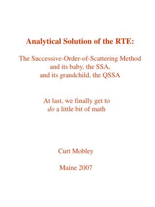 Analytical Solution of the RTE: The Successive-Order-of-Scattering Method and its baby, the SSA,
