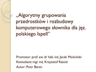 „Algorytmy grupowania przedrostków i rozbudowy komputerowego słownika dla jęz. polskiego Ispell ”