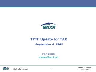 TPTF Update f or TAC September 4, 2008 Stacy Bridges sbridges@ercot