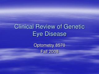 Clinical Review of Genetic Eye Disease