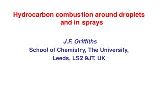 Hydrocarbon combustion around droplets and in sprays J.F. Griffiths