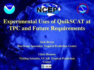 Experimental Uses of QuikSCAT at TPC and Future Requirements