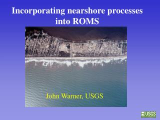 Incorporating nearshore processes into ROMS